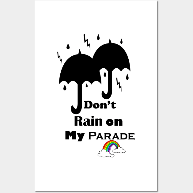 Don't Rain on My Parade Wall Art by ninasilver